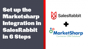Set up the Marketsharp Integration in SalesRabbit in 6 Steps